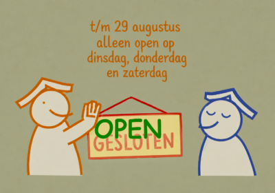 11 augustus t/m 29 augustus – open op dinsdag, donderdag en zaterdag