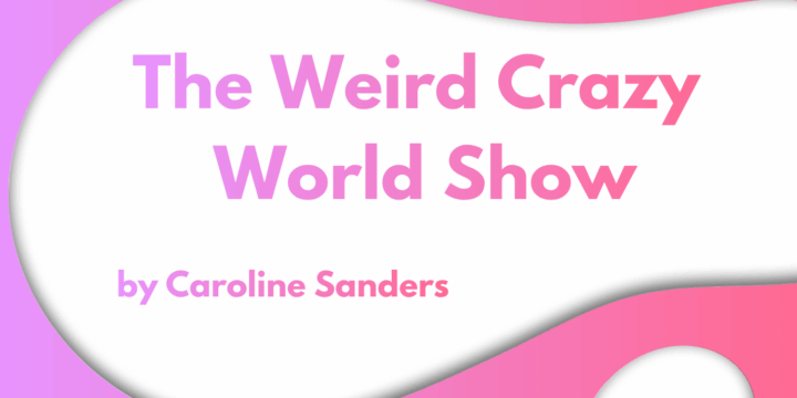 Zaterdag 26 september, 20:00 – The Weird Crazy World Show